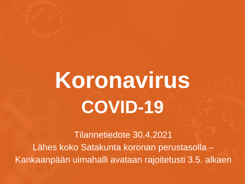 Lähes koko Satakunta koronan perustasolla – Kankaanpään uimahalli avataan rajoitetusti 3.5. alkaen