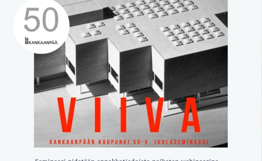 Kankaanpään kaupungin juhlaseminaari VIIVA kaikille avoimena webinaarina 10.2.