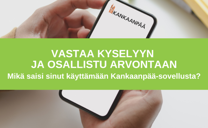 Mikä saisi sinut käyttämään Kankaanpää-sovellusta? Vastaa kyselyyn ja osallistu arvontaan 19.3. mennessä