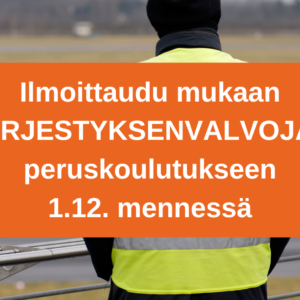 Järjestyksenvalvojan peruskoulutukseen tulee ilmoittautua 1.12. mennessä.