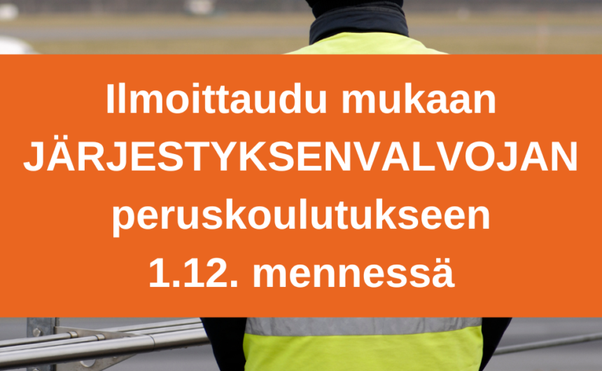 Järjestyksenvalvojan peruskoulutukseen tulee ilmoittautua 1.12. mennessä.