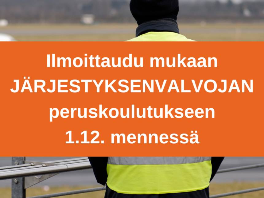 Järjestyksenvalvojan peruskoulutukseen tulee ilmoittautua 1.12. mennessä.